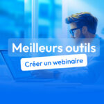 outils pour créer un webinaire
