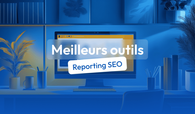 Les meilleurs outils de reporting SEO pour suivre vos performances