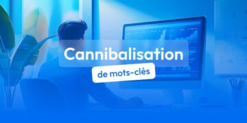 cannibalisation de mots clés