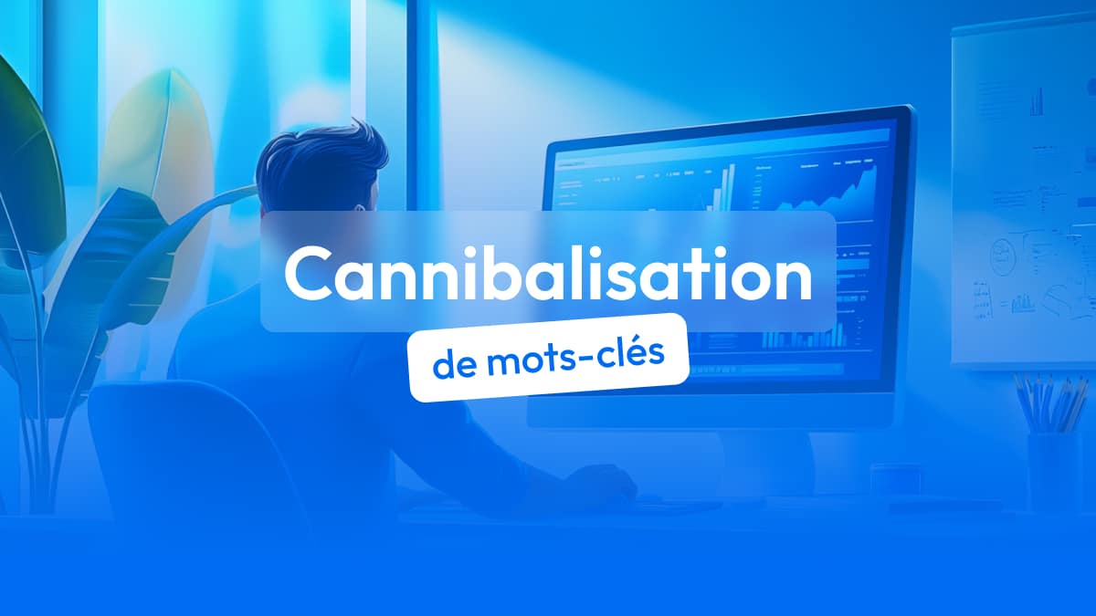cannibalisation de mots clés
